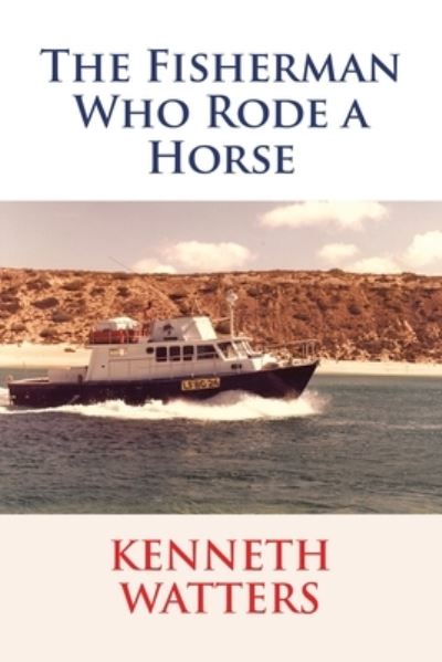 Cover for Kenneth Watters · Fisherman Who Rode a Horse (Book) (2023)