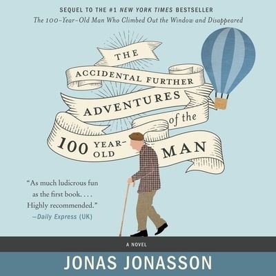 Cover for Jonas Jonasson · The Accidental Further Adventures of the Hundred-Year-Old Man Lib/E (CD) (2019)