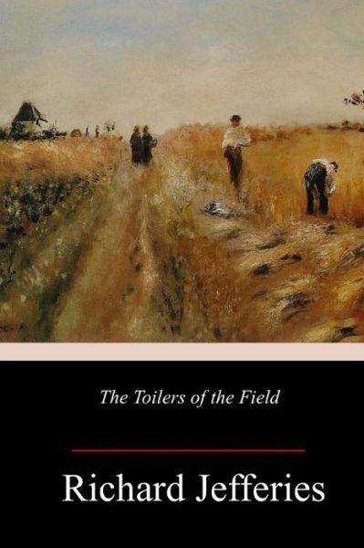 Cover for Richard Jefferies · The Toilers of the Field (Paperback Book) (2018)