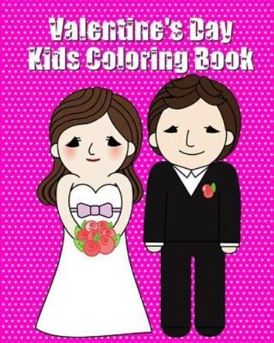 Valentine's Day Kids Coloring Book - Pink - Livros - Createspace Independent Publishing Platf - 9781984970336 - 2 de fevereiro de 2018