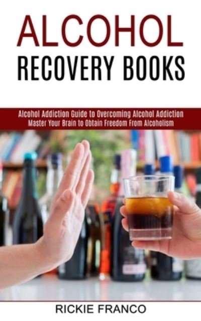 Cover for Rickie Franco · Alcohol Recovery Books (Paperback Book) (2021)