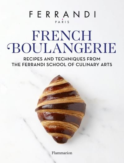 Cover for FERRANDI Paris · French Boulangerie: Recipes and Techniques from the Ferrandi School of Culinary Arts (Gebundenes Buch) (2024)