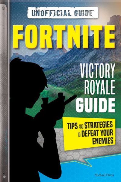 Cover for Michael Davis · Fortnite : Victory Royale Guide (Book) (2019)