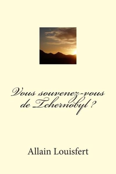 Vous Souvenez-vous De Tchernobyl ? - M Allain Louisfert - Books - AFNIL - 9782954448336 - July 30, 2014