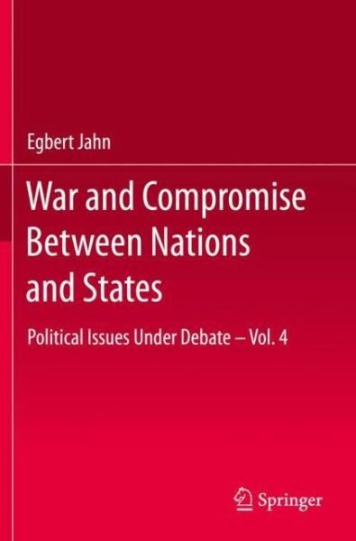 Cover for Egbert Jahn · War and Compromise Between Nations and States: Political Issues Under Debate – Vol. 4 (Paperback Book) [1st ed. 2020 edition] (2020)