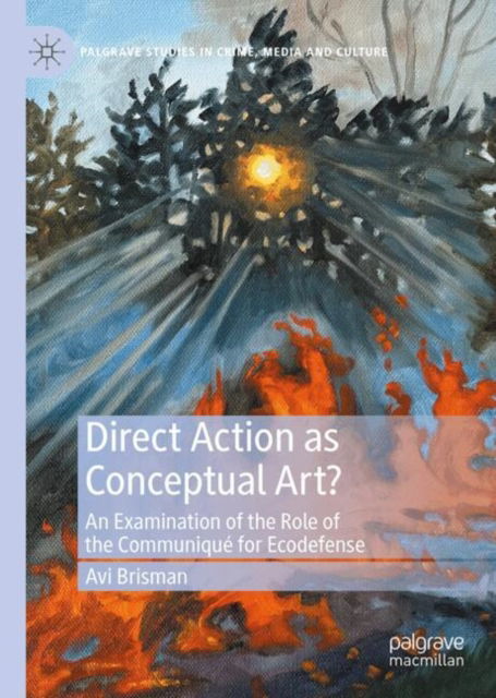 Cover for Avi Brisman · Direct Action as Conceptual Art?: An Examination of the Role of the Communique for Ecodefense - Palgrave Studies in Crime, Media and Culture (Gebundenes Buch) [2025 edition] (2025)