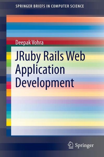 Jruby Rails Web Application Development - Springerbriefs in Computer Science - Deepak Vohra - Bøker - Springer International Publishing AG - 9783319039336 - 21. januar 2014