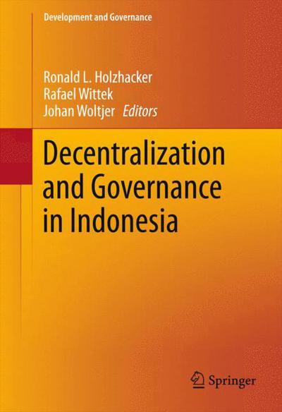 Cover for Ronald L Holzhacker · Decentralization and Governance in Indonesia - Development and Governance (Hardcover Book) [1st ed. 2015 edition] (2015)