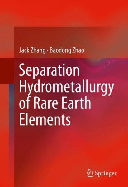 Jack Zhang · Separation Hydrometallurgy of Rare Earth Elements (Hardcover Book) [1st ed. 2016 edition] (2016)
