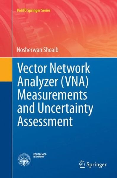 Cover for Nosherwan Shoaib · Vector Network Analyzer (VNA) Measurements and Uncertainty Assessment - PoliTO Springer Series (Paperback Book) [Softcover reprint of the original 1st ed. 2017 edition] (2018)