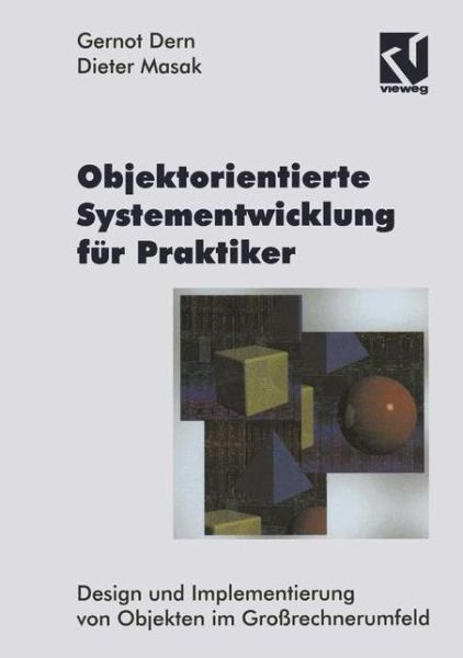 Cover for Dieter Masak · Objektorientierte Systementwicklung Fur Praktiker (Paperback Book) [Softcover Reprint of the Original 1st Ed. 1996 edition] (2012)