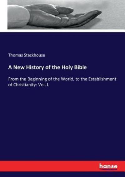 Cover for Thomas Stackhouse · A New History of the Holy Bible (Paperback Bog) (2017)