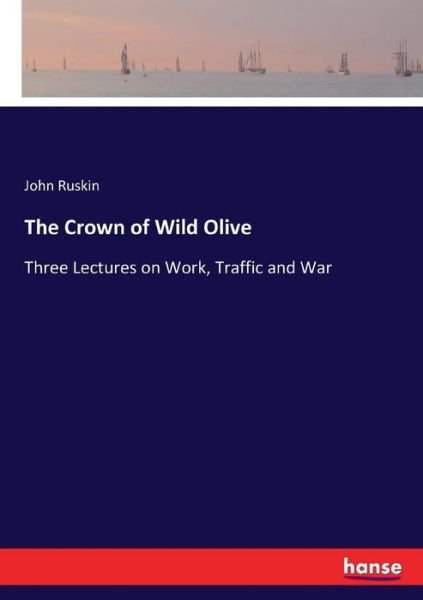 Cover for John Ruskin · The Crown of Wild Olive (Pocketbok) (2017)