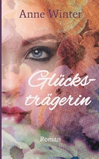 Cover for Anne Winter · Gluckstragerin (Paperback Book) (2021)