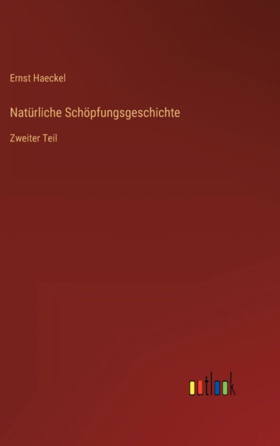 Cover for Ernst Haeckel · Naturliche Schoepfungsgeschichte (Inbunden Bok) (2022)