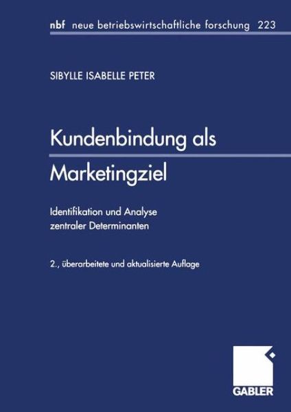 Cover for Sibylle Isabelle Peter · Kundenbindung ALS Marketingziel: Identifikation Und Analyse Zentraler Determinanten - Neue Betriebswirtschaftliche Forschung (Nbf) (Paperback Book) [2nd 2., Uberarb. U. Aktualisierte Aufl. 1999 edition] (1999)