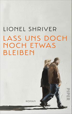 Cover for Lionel Shriver · Lass uns doch noch etwas bleiben (Book) (2024)