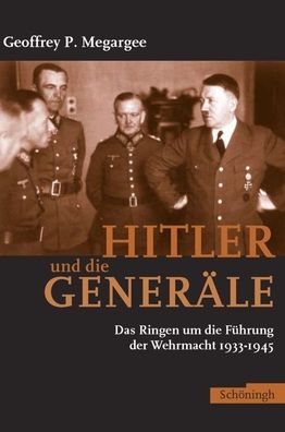 Hitler Und Die Generale - Geoffrey Megargee - Books - Brill Schoningh - 9783506756336 - September 15, 2006