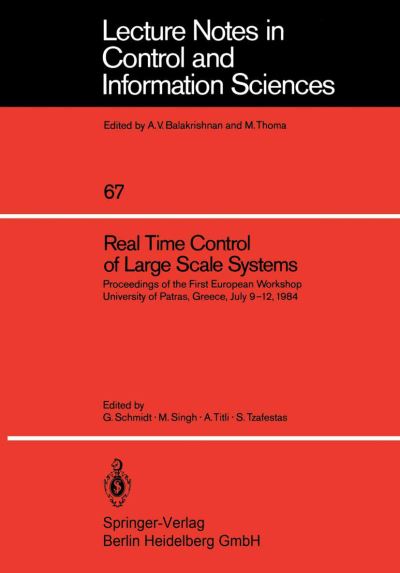 Real Time Control of Large Scale Systems: Proceedings of the First European Workshop, University of Patras, Greece, July 9-12, 1984 - Lecture Notes in Control and Information Sciences - G Schmidt - Livros - Springer-Verlag Berlin and Heidelberg Gm - 9783540150336 - 1 de fevereiro de 1985