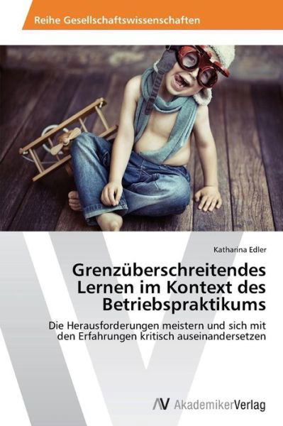 Cover for Edler Katharina · Grenzuberschreitendes Lernen Im Kontext Des Betriebspraktikums (Paperback Bog) (2015)