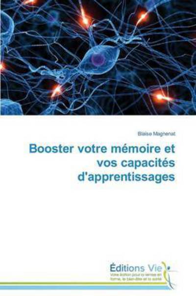 Cover for Magnenat Blaise · Booster Votre Memoire et Vos Capacites D'apprentissages (Paperback Book) (2018)