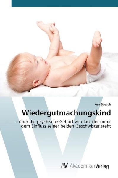 Cover for Boesch Aya · Wiedergutmachungskind (Taschenbuch) (2015)