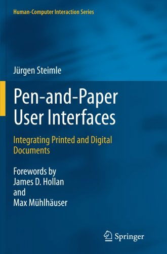 Cover for Jurgen Steimle · Pen-and-Paper User Interfaces: Integrating Printed and Digital Documents - Human-Computer Interaction Series (Paperback Book) [2012 edition] (2014)