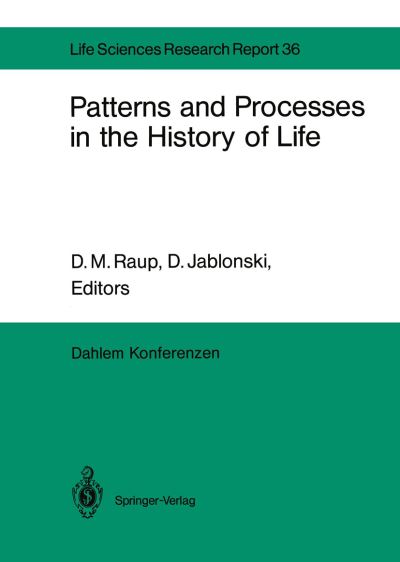 D M Raup · Patterns and Processes in the History of Life: Report of the Dahlem Workshop on Patterns and Processes in the History of Life Berlin 1985, June 16-21 - Dahlem Workshop Report (Taschenbuch) [Softcover reprint of the original 1st ed. 1986 edition] (2011)