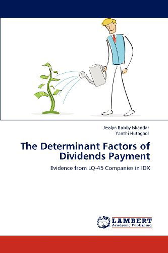Cover for Yanthi Hutagaol · The Determinant Factors of Dividends Payment: Evidence from Lq-45 Companies in Idx (Paperback Book) (2012)