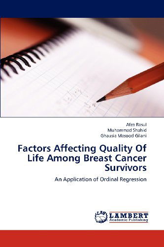 Cover for Ghausia Masood Gilani · Factors Affecting Quality of Life Among Breast Cancer Survivors: an Application of Ordinal Regression (Pocketbok) (2012)