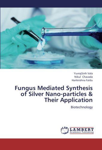 Cover for Harikrishna Faldu · Fungus Mediated Synthesis of Silver Nano-particles &amp; Their Application: Biotechnology (Paperback Book) (2012)