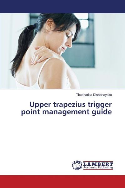 Cover for Thusharika Dissanayaka · Upper Trapezius Trigger Point Management Guide (Paperback Book) (2015)