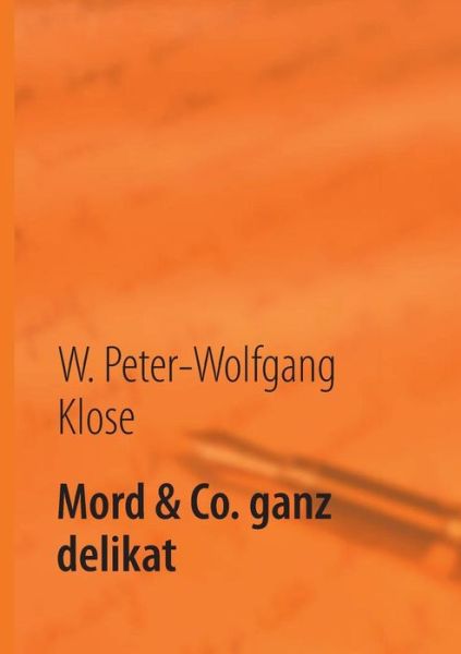 Cover for W. Peter-wolfgang Klose · Mord &amp; Co. Ganz Delikat (Paperback Book) [German edition] (2013)