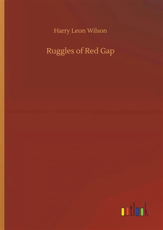 Ruggles of Red Gap - Wilson - Bøger -  - 9783732661336 - 6. april 2018