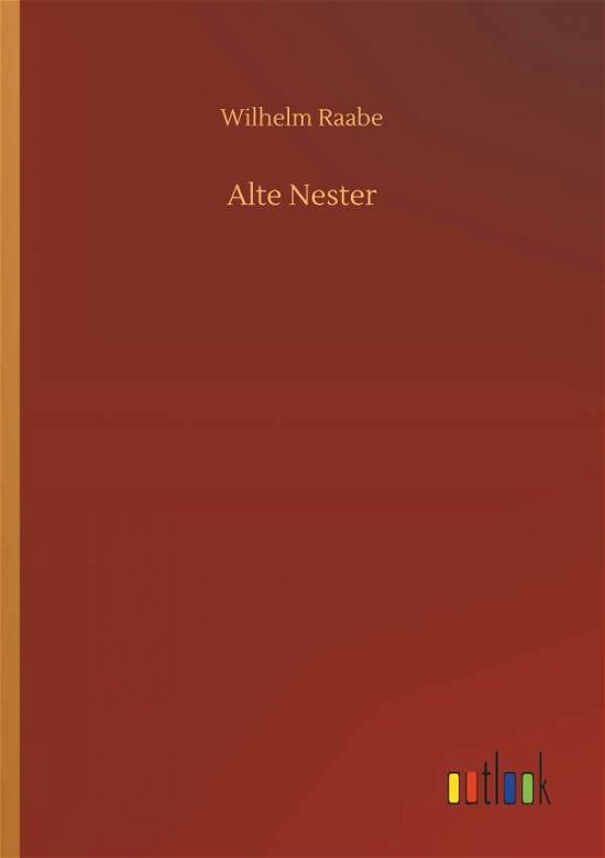 Alte Nester - Raabe - Books -  - 9783732674336 - May 15, 2018
