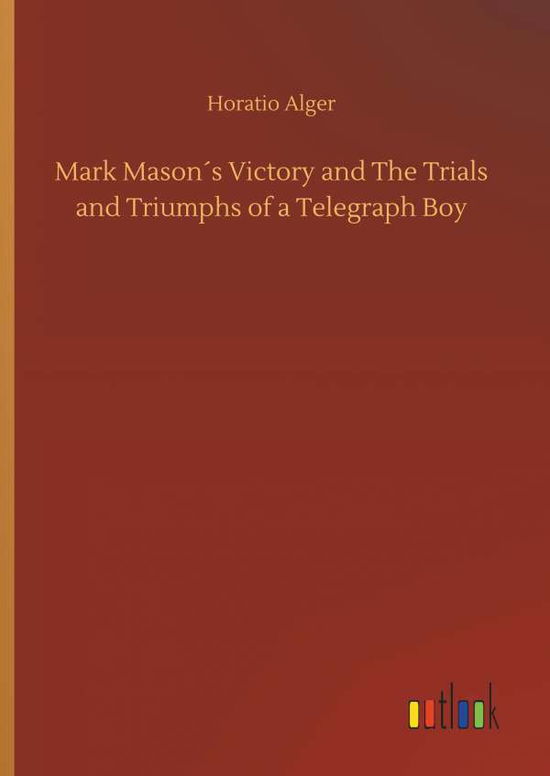 Cover for Alger · Mark Mason s Victory and The Tria (Book) (2019)