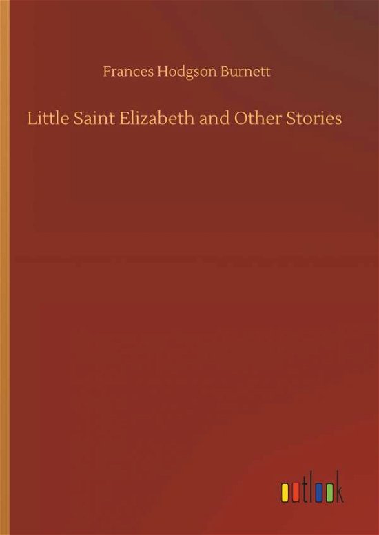 Cover for Burnett · Little Saint Elizabeth and Othe (Bog) (2019)