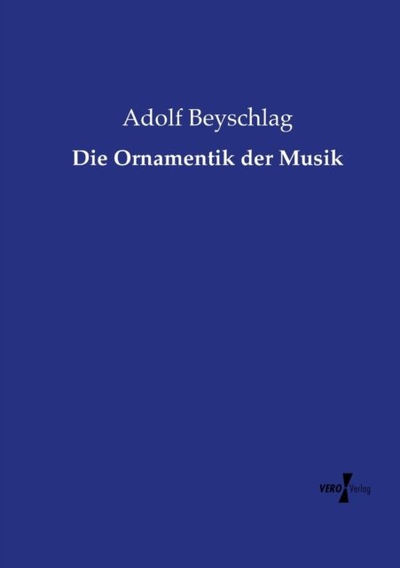 Cover for Adolf Beyschlag · Die Ornamentik Der Musik (Taschenbuch) (2019)