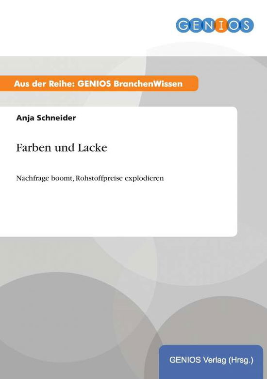Cover for Anja Schneider · Farben und Lacke: Nachfrage boomt, Rohstoffpreise explodieren (Paperback Book) (2015)