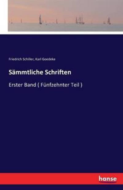 Sämmtliche Schriften - Schiller - Bøker -  - 9783741133336 - 26. april 2016