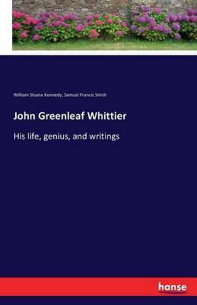 John Greenleaf Whittier - Kennedy - Books -  - 9783743324336 - October 11, 2016
