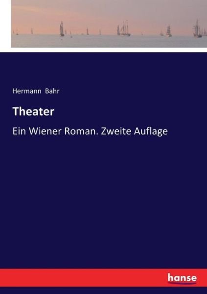 Cover for Hermann Bahr · Theater: Ein Wiener Roman. Zweite Auflage (Pocketbok) (2017)