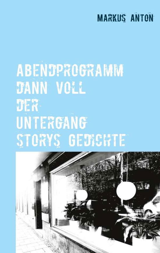 Abendprogramm dann voll der Unter - Anton - Books -  - 9783751976336 - 