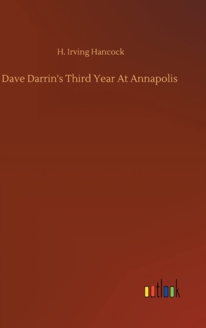 Cover for H Irving Hancock · Dave Darrin's Third Year At Annapolis (Inbunden Bok) (2020)