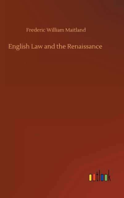 Cover for Frederic William Maitland · English Law and the Renaissance (Gebundenes Buch) (2020)