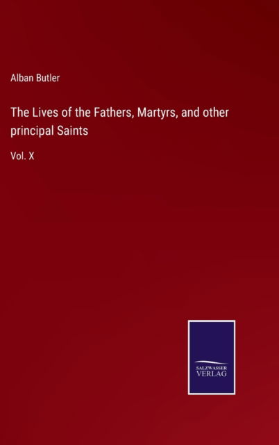 Cover for Alban Butler · The Lives of the Fathers, Martyrs, and other principal Saints (Gebundenes Buch) (2022)