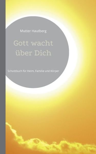 Cover for Mutter Hautberg · Gott wacht über Dich (Paperback Bog) (2022)