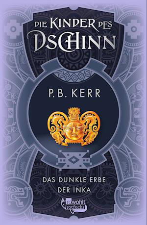 Cover for P. B. Kerr · Die Kinder des Dschinn: Das dunkle Erbe der Inka (Book) (2024)