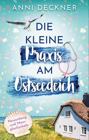 Cover for Anni Deckner · Die kleine Praxis am Ostseedeich (Book) (2023)