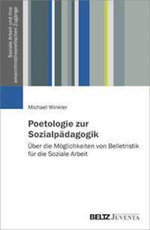 Poetologie zur Sozialpädagogik - Michael Winkler - Livres - Juventa Verlag GmbH - 9783779965336 - 24 novembre 2021